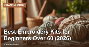 Best Embroidery Kits for Beginners Over 60 (2026)